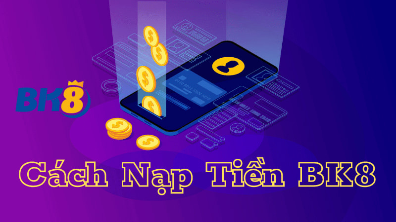Nạp tiền BK8 Cách nạp tiền BK8 qua Quickpay